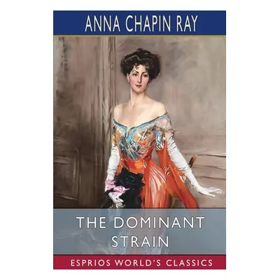 "The Dominant Strain (Esprios Classics)" - "" ("Ray Anna Chapin")