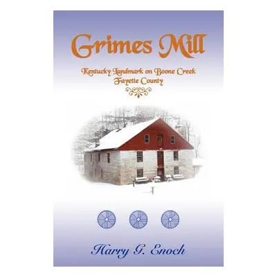 "Grimes Mill, Kentucky Landmark on Boone Creek, Fayette County" - "" ("Enoch Harry G.")