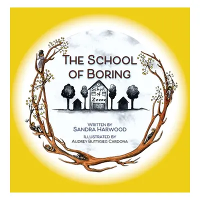 "The School of Boring" - "" ("Harwood Sandra")