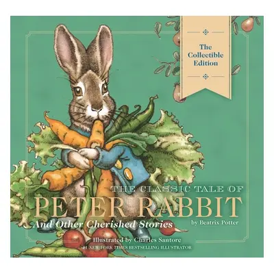 "The Classic Tale of Peter Rabbit Classic Heirloom Edition: The Classic Edition Hardcover with S