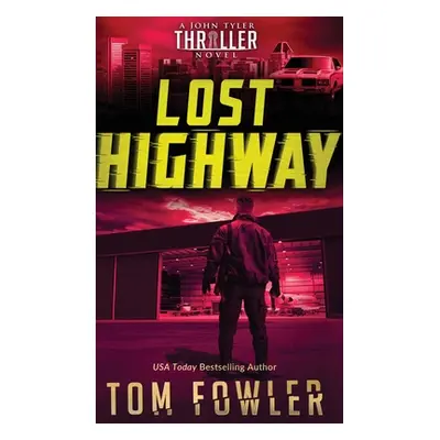 "Lost Highway: A John Tyler Thriller" - "" ("Fowler Tom")