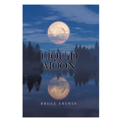 "Liquid Moon" - "" ("Eberts Bruce")