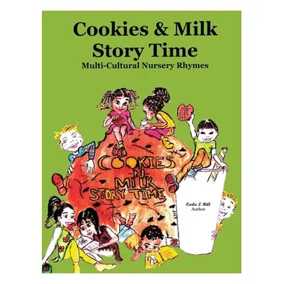 "Cookies & Milk Story Time: Multi - Cultural Nursery Rhymes" - "" ("Hill Carla L.")