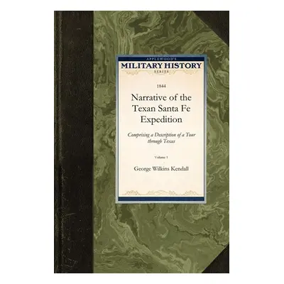 "Narrative of the Santa Fe Expedition: Volume 1" - "" ("Kendall George")