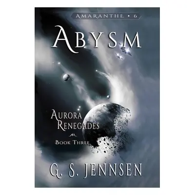 "Abysm: Aurora Renegades Book Three" - "" ("Jennsen G. S.")