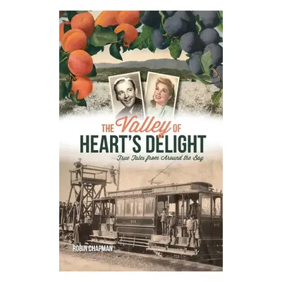 "Valley of Heart's Delight: True Tales from Around the Bay" - "" ("Chapman Robin")