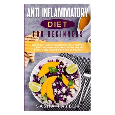 "Аnti-Inflаmmаtory Diet for Beginners: The 21-Dаy Meаl Рlаn Scientificаlly Рroven to Fight Infl