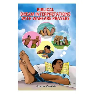 "Biblical Dream Interpretations With Warfare Prayers" - "" ("Orekhie Joshua")