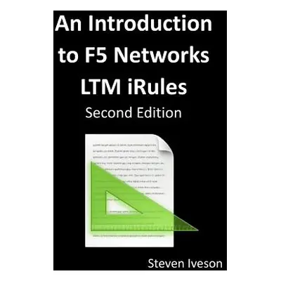 "An Introduction to F5 Networks LTM iRules" - "" ("Iveson Steven")