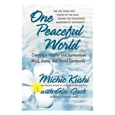 "One Peaceful World: Creating a Healthy and Harmonious Mind, Home, and World Community" - "" ("K