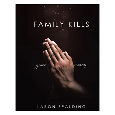 "Family Kills" - "" ("Spalding Laron")