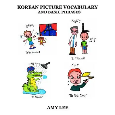 "Korean Picture Vocabulary and Basic Phrases" - "" ("Lee Amy")