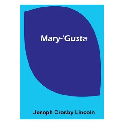 "Mary-'Gusta" - "" ("Crosby Lincoln Joseph")