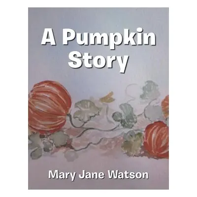 "A Pumpkin Story" - "" ("Watson Mary Jane")