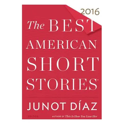 "The Best American Short Stories 2016" - "" ("Daz Junot")