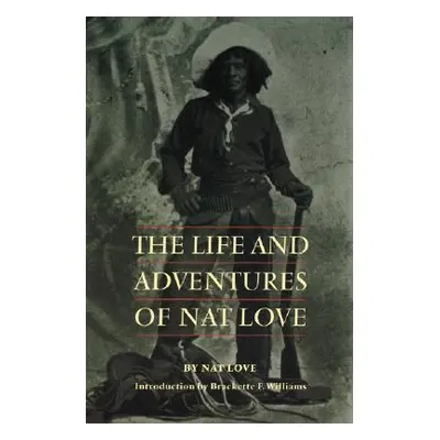 "The Life and Adventures of Nat Love" - "" ("Love Nat")