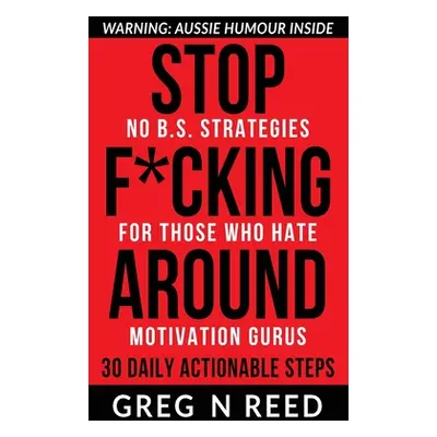 "Stop F*cking Around" - "" ("Reed Greg N.")