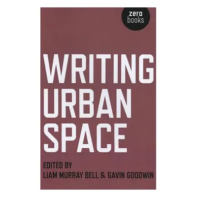 "Writing Urban Space" - "" ("Bell Liam Murphy")