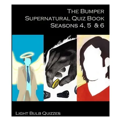 "The Bumper Supernatural Quiz Book Seasons 4, 5 & 6" - "" ("Quizzes Light Bulb")