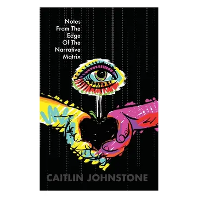 "Notes From The Edge Of The Narrative Matrix" - "" ("Johnstone Caitlin")