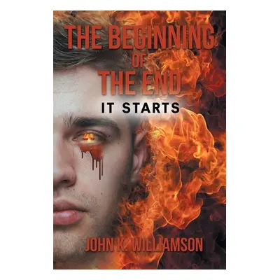 "The Beginning of the End: It Starts" - "" ("Williamson John K.")