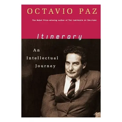 "Itinerary: An Intellectual Journey" - "" ("Paz Octavio")