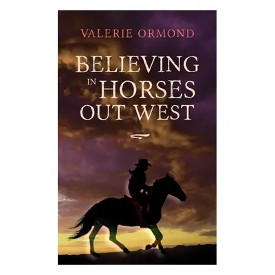 "Believing In Horses Out West" - "" ("Ormond Valerie")