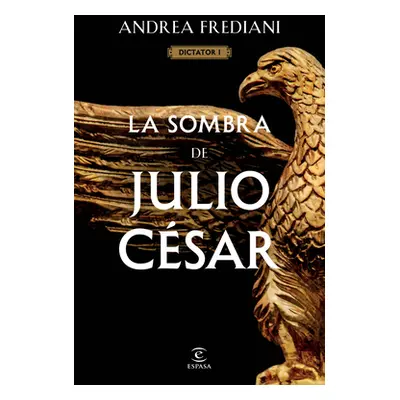 "La Sombra de Julio Csar (Serie Dictator 1)" - "" ("Frediani Andrea")