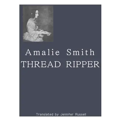 "Thread Ripper" - "" ("Smith Amalie")