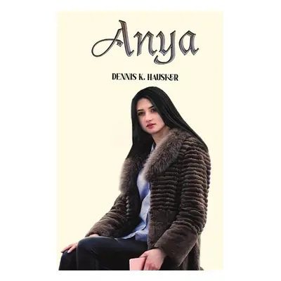 "Anya" - "" ("Hausker Dennis K.")