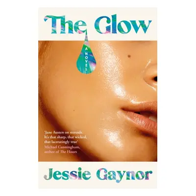 Glow - 'Jane Austen on steroids' (Michael Cunningham, author of The Hours) (Gaynor Jessie)