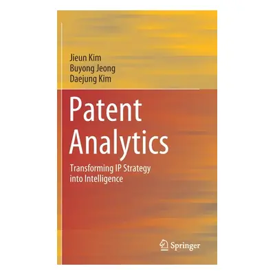 "Patent Analytics: Transforming IP Strategy Into Intelligence" - "" ("Kim Jieun")