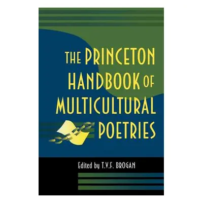 "The Princeton Handbook of Multicultural Poetries" - "" ("Brogan Terry V. F.")