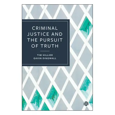 "Criminal Justice and the Pursuit of Truth" - "" ("Hillier Tim")