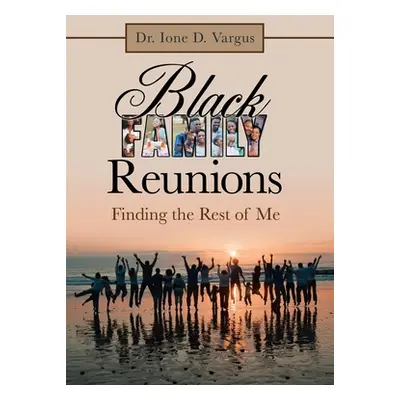 "Black Family Reunions: Finding the Rest of Me" - "" ("Vargus Ione D.")