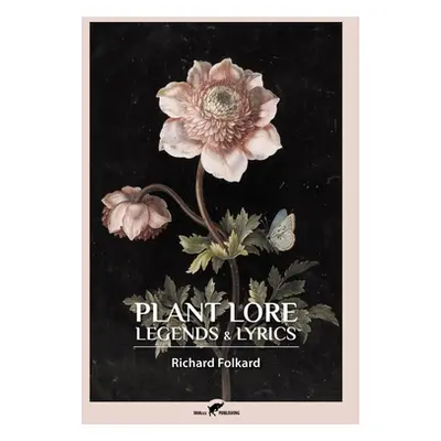 "Plant Lore, Legends & Lyrics" - "" ("Folkard Richard")