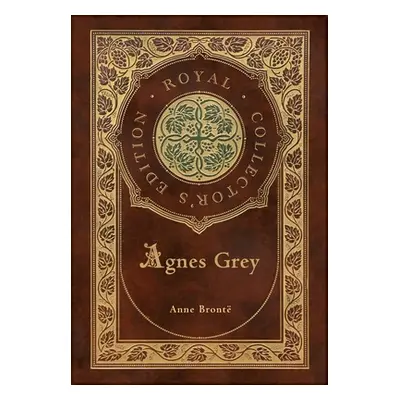 "Agnes Grey (Royal Collector's Edition) (Case Laminate Hardcover with Jacket)" - "" ("Bront Anne