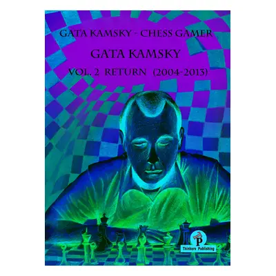 "Gata Kamsky - Chess Gamer, Volume 2: Return 2004-2013" - "" ("Kamsky")