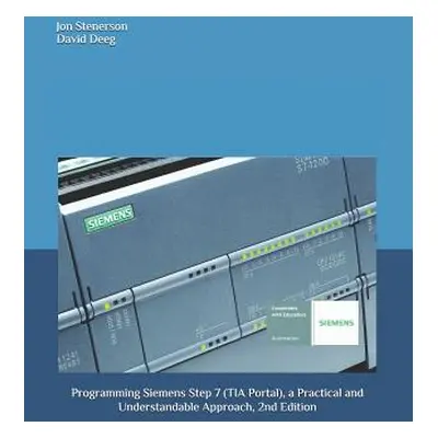 "Programming Siemens Step 7 (TIA Portal), a Practical and Understandable Approach, 2nd Edition" 