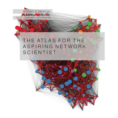 "The Atlas for the Aspiring Network Scientist" - "" ("Coscia Michele")