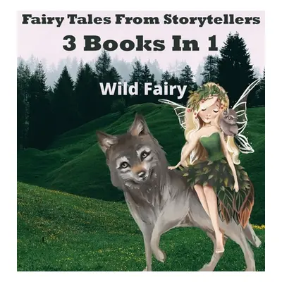 "Fairy Tales From Storytellers: 3 Books In 1" - "" ("Fairy Wild")