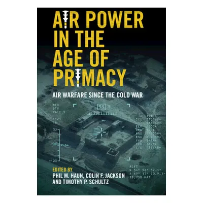 "Air Power in the Age of Primacy" - "" ("Haun Phil M.")