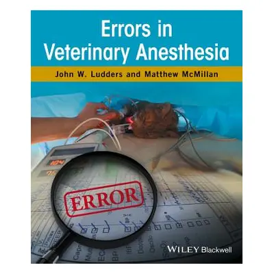 "Errors in Veterinary Anesthesia" - "" ("Ludders John W.")