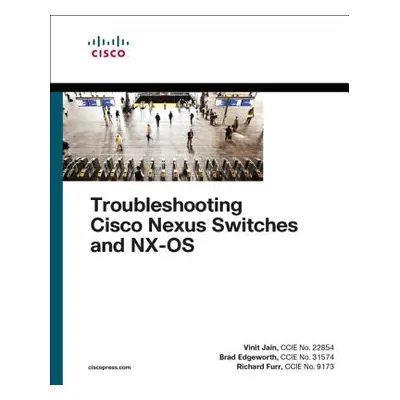 Troubleshooting Cisco Nexus Switches and Nx-OS (Jain Vinit)