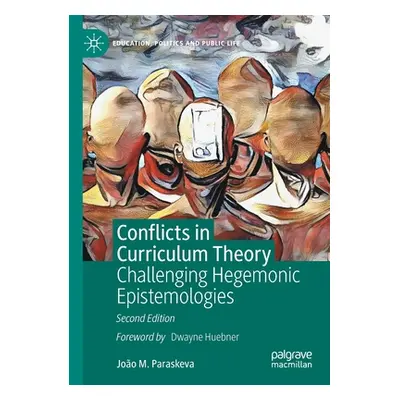 "Conflicts in Curriculum Theory: Challenging Hegemonic Epistemologies" - "" ("Paraskeva Joo M.")