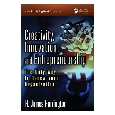 "Creativity, Innovation, and Entrepreneurship: The Only Way to Renew Your Organization" - "" ("H