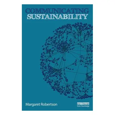 "Communicating Sustainability" - "" ("Robertson Margaret")