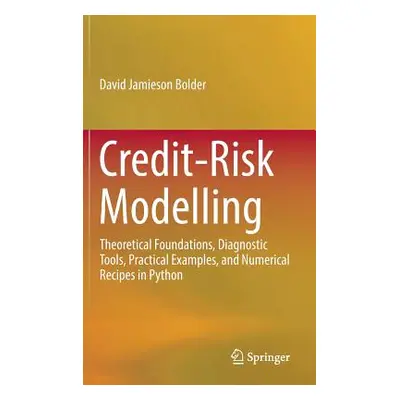 "Credit-Risk Modelling: Theoretical Foundations, Diagnostic Tools, Practical Examples, and Numer