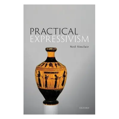 "Practical Expressivism" - "" ("Sinclair Neil")