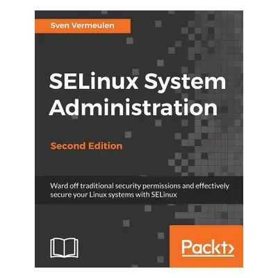 "SELinux System Administration. Second Edition: Click here to enter text." - "" ("Vermeulen Sven